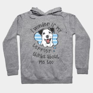 I wonder if my Terrier thinks about me too Hoodie